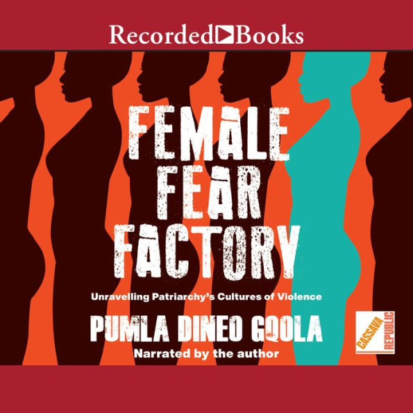 Female Fear Factory: Unravelling Patriarchy's Cultures of Violence