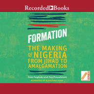 Formation: The Making of Nigeria from Jihad to Amalgamation