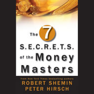 The Seven S.E.C.R.E.T.S. of the Money Masters