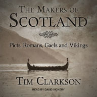 The Makers of Scotland: Picts, Romans, Gaels and Vikings