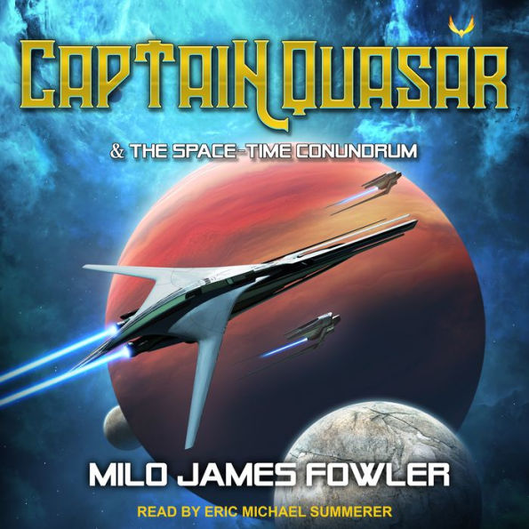 Captain Quasar & The Space-Time Conundrum by Milo James Fowler, Eric ...