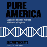 Pure America: Eugenics and the Making of Modern Virginia