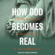 How God Becomes Real: Kindling the Presence of Invisible Others