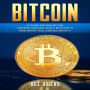 Bitcoin: A Concise Guide for Understanding What Bitcoin Is and What you Can Do with It