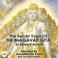 The Secret Yoga of The Bhagavad Gita (Abridged)