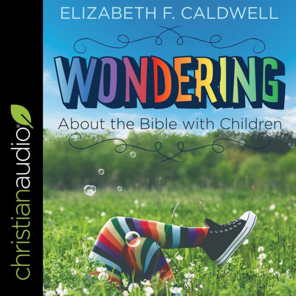 Wondering about the Bible with Children: Engaging a Child's Curiosity about the Bible