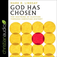 God Has Chosen: The Doctrine of Election Through Christian History