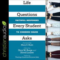Life Questions Every Student Asks: Faithful Responses to Common Issues