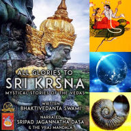 All Glories To Sri Krsna Mystical Stories Of The Vedas