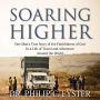 Soaring Higher: One Man's True Story of the Faithfulness of God in a Life of Travel and Adventure around the World