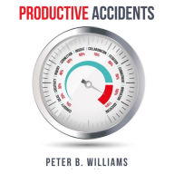 Productive Accidents: a playbook for personal & professional adventure (Abridged)
