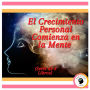 El Crecimiento Personal Comienza en la Mente (Serie de 3 Libros)