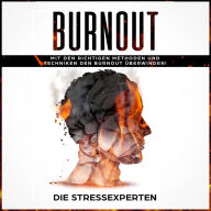 Burnout: Mit den richtigen Methoden und Techniken den Burnout überwinden