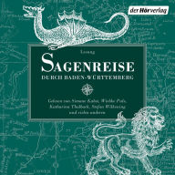 Sagenreise durch Baden-Württemberg: Heilbronn - Weinsberg - Baden-Baden - Schwarzwald - Freiburg - Hornberg - Villingen - Bodensee - Schwäbisch Gmünd - Pfullingen - Blaubeuren - Ulm (Abridged)