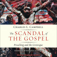 The Scandal of the Gospel: Preaching and the Grotesque