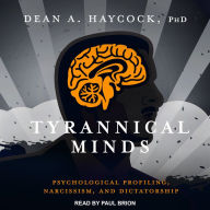 Tyrannical Minds: Psychological Profiling, Narcissism, and Dictatorship