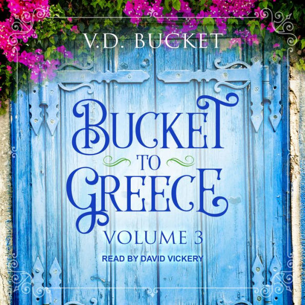 Bucket to Greece: Volume 3