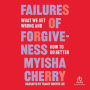 Failures of Forgiveness: What We Get Wrong and How to Do Better