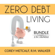 Zero Debt Living Bundle, 2 IN 1 Bundle: Debt-Free Living, How to Be Debt Free