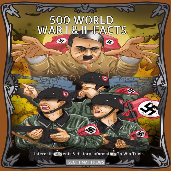 500 World War I & II Facts: Interesting Events & History Information To Win Trivia