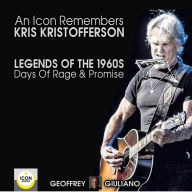 An Icon Remembers Kris Kristofferson: Legends of the 1960s; Days of Rage and Promise