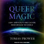 Queer Magic: LGBT+ Spirituality and Culture from Around the World