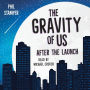 The Gravity of Us: After the Launch