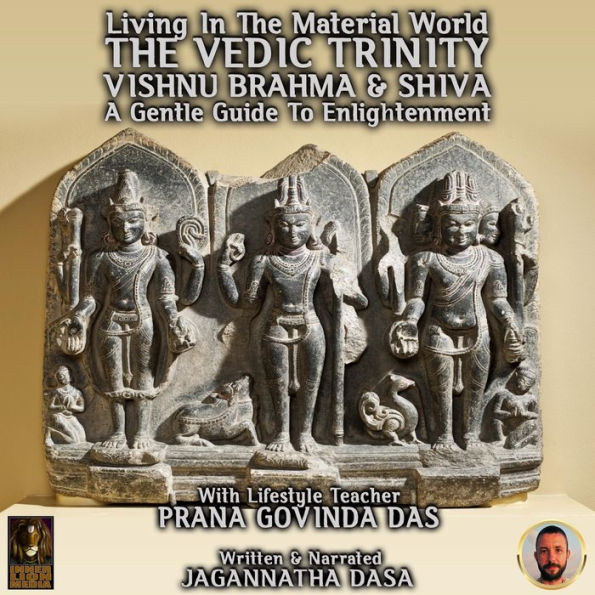 Living In The Material World The Vedic Trinity Vishnu Brahma & Shiva