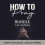 How to Pray Bundle, 2 in 1 Bundle: The Power of Praying and Faith After Doubt