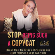 Stop being such a copycat! Break free from the online rules and start following your own voice