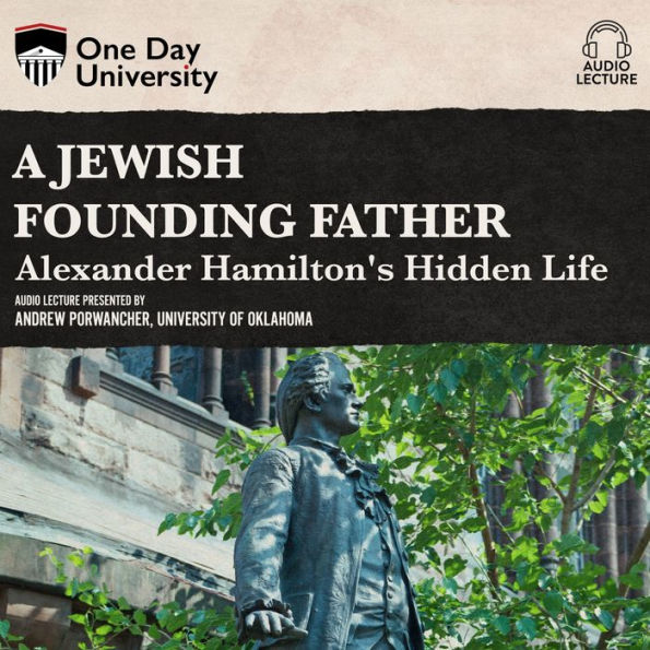 A Jewish Founding Father?: Alexander Hamilton's Hidden Life