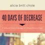 40 Days of Decrease: A Different Kind of Hunger. A Different Kind of Fast.