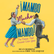 ¡Mambo Mucho Mambo!: The Dance That Crossed Color Lines