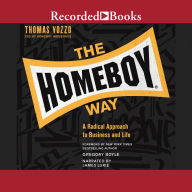 The Homeboy Way: A Radical Approach to Business and Life