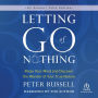 Letting Go of Nothing: Relax Your Mind and Discover the Wonder of Your True Nature
