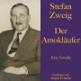 Stefan Zweig: Der Amokläufer: Eine Novelle. Ungekürzt gelesen