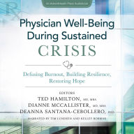 Physician Well-Being During Sustained Crisis: Defusing Burnout, Building Resilience, Restoring Hope