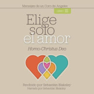 Elige Solo el Amor: Homo-Christus Deo