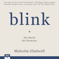 Blink!: Die Macht des Moments (Blink: The Power of Thinking without Thinking)