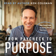 From Paycheck to Purpose: The Clear Path to Doing Work You Love