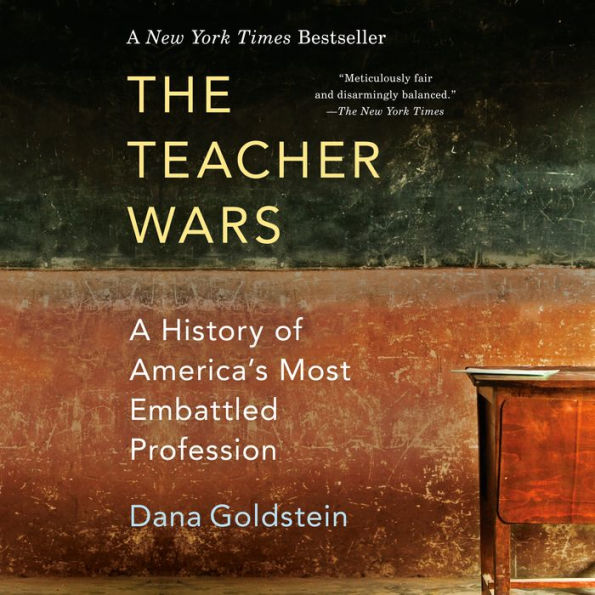 The Teacher Wars: A History of America's Most Embattled Profession