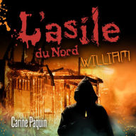 L'asile du Nord - Tome 2: William, L': William