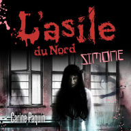 L'asile du Nord - Tome 3: Simone, L': Simone