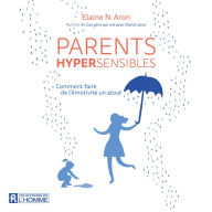 Parents hypersensibles: Comment faire de l'émotivité un atout