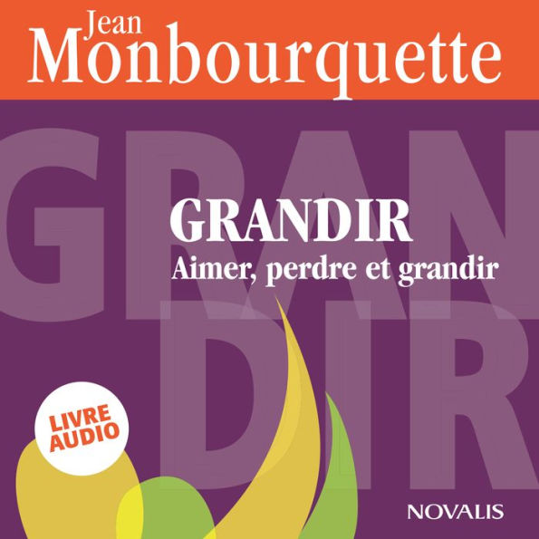 Grandir: Aimer, perdre et grandir: Aimer, perdre et grandir