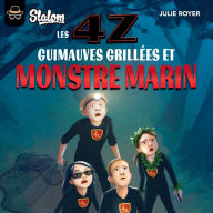 Les 4Z: Guimauves grillées et monstre marin: Tome 6