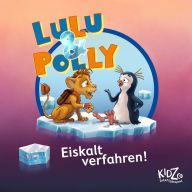 Lulu & Polly - Eiskalt verfahren: Das Hörspiel