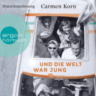 Und die Welt war jung - Drei-Städte-Saga, Band 1 (Ungekürzt)