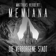 Die verborgene Stadt - Memiana, Band 2 (Ungekürzt)