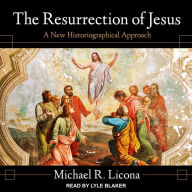 The Resurrection of Jesus: A New Historiographical Approach